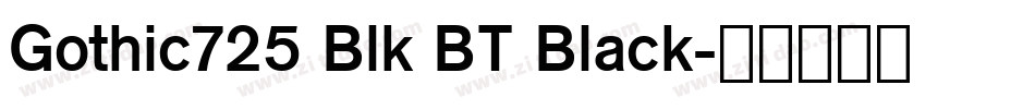 Gothic725 Blk BT Black字体转换